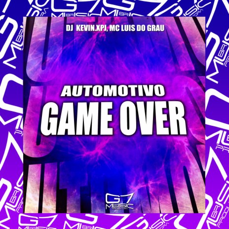 Automotivo Game Over ft. MC LUIS DO GRAU | Boomplay Music