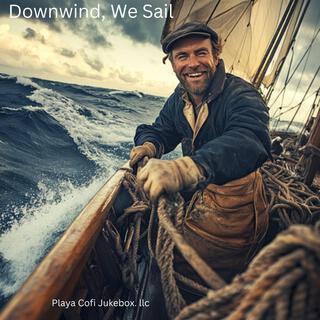 Downwind, We Sail lyrics | Boomplay Music