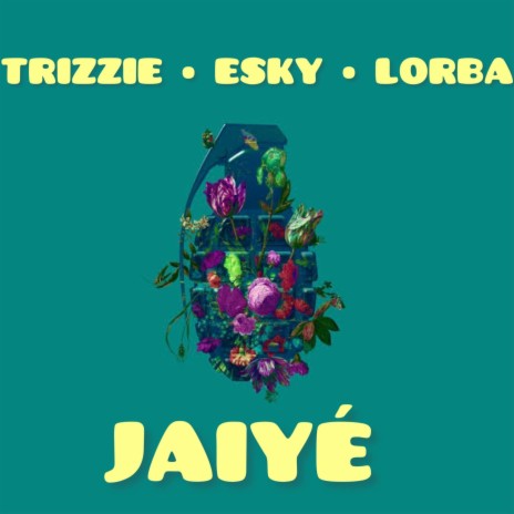 JAIYE ft. TRIZZIE & LORBA | Boomplay Music