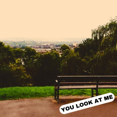 You Look At Me | Boomplay Music