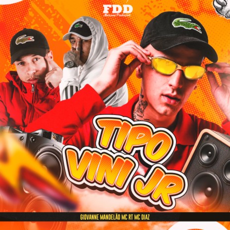 Tipo Vini Jr ft. MC Diaz & MC RT | Boomplay Music