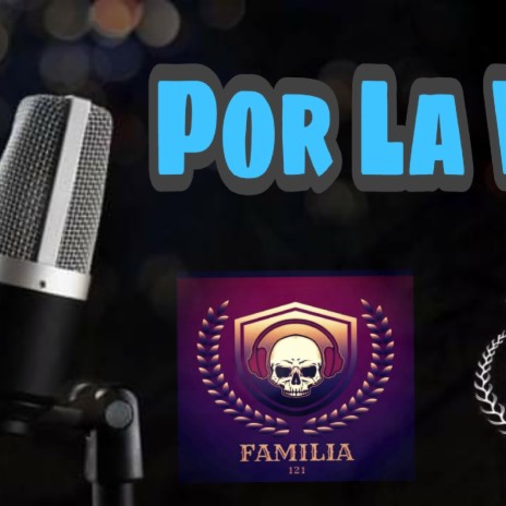 Por La Via ft. La Familia 121 | Boomplay Music