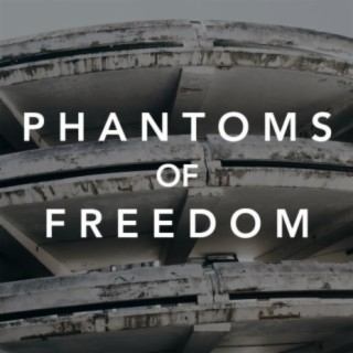 Phantoms of Freedom