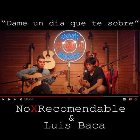 Dame un Día Que Te Sobre ft. Luis Baca | Boomplay Music