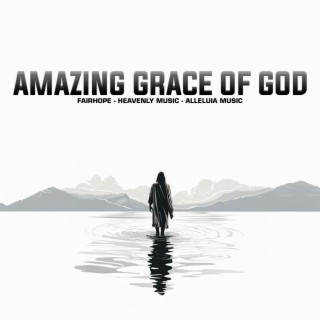 AMAZING GRACE OF GOD