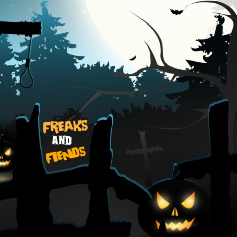 Freaks and Fiends | Boomplay Music