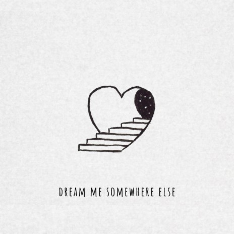 Dream Me Somewhere Else | Boomplay Music