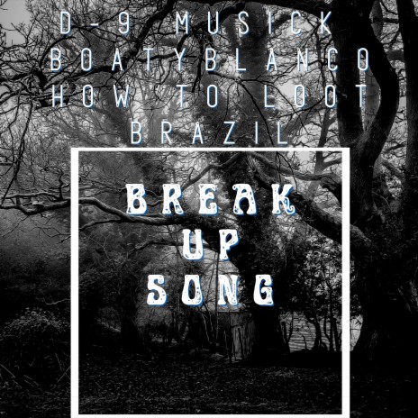 Break up Song (Clean Mix) ft. Boaty Blanco & How to Loot Brazil | Boomplay Music