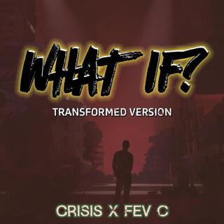 What If? (Transformed Version)