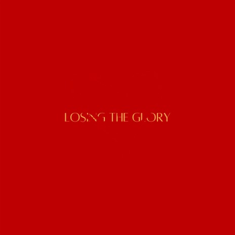 Losing The Glory | Boomplay Music