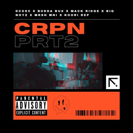Crpn Prt2 ft. Mack Ridge, Budda-0-Bux$, Big Noyz, mrshmni & Koori-Rep | Boomplay Music