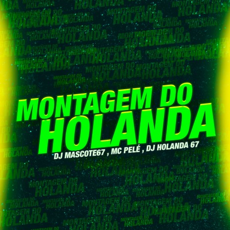 Montagem do Holanda ft. DJ HOLANDA 67 & MC PELÉ | Boomplay Music