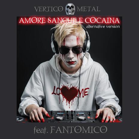 Amore, Sangue e Cocaina (alternative) ft. Fantomico | Boomplay Music