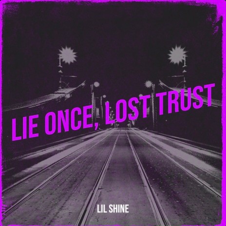 Lie Once, Lost Trust | Boomplay Music