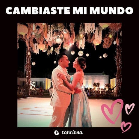 CAMBIASTE MI MUNDO | Boomplay Music