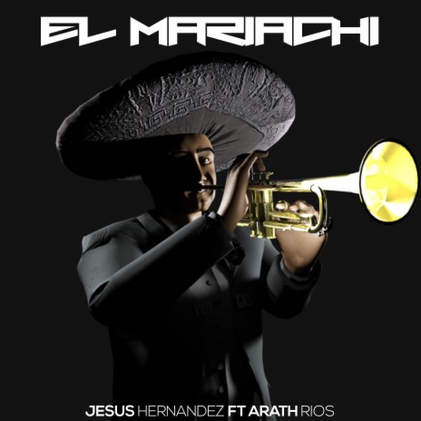 El Mariachi ft. Jesus Hernandez | Boomplay Music