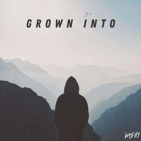 Grown Into | Boomplay Music