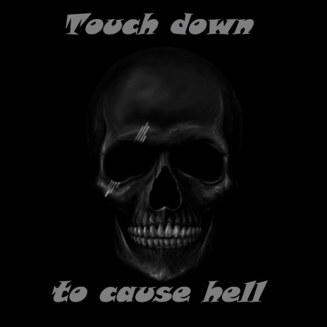 Touch Down to Cause Hell | Boomplay Music