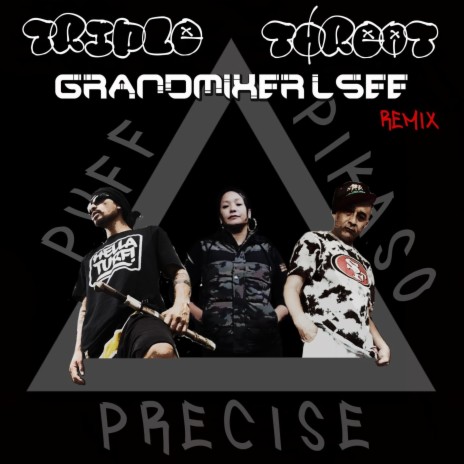 TRIPLE THREAT (GRANDMIXER L-SEE REMIX) ft. Jo-Ill & Precise | Boomplay Music