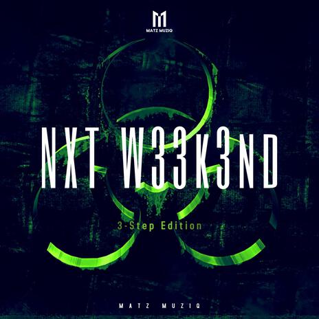 NXT W33K3ND | Boomplay Music