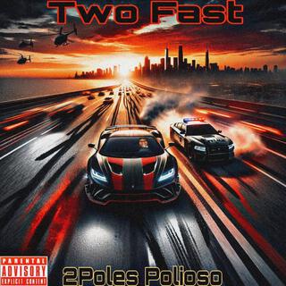 TWO FAST