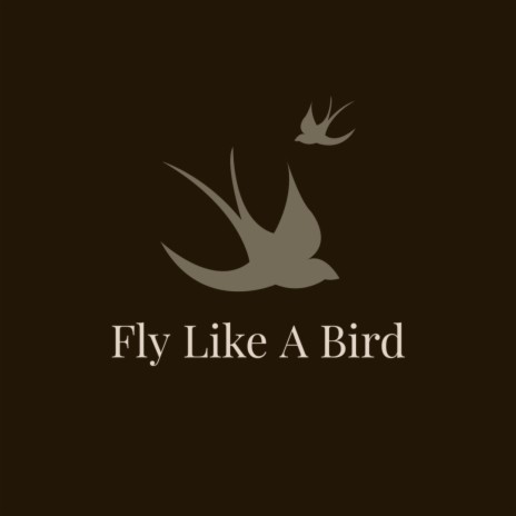 Fly Like A Bird