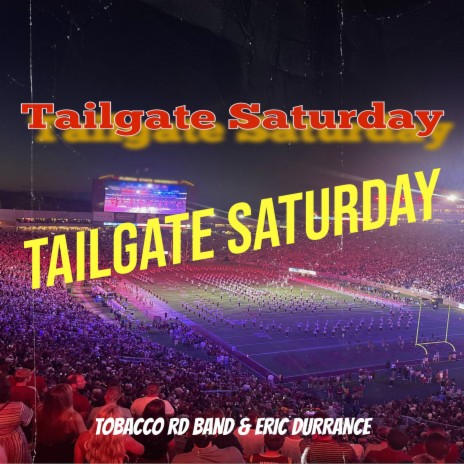 Tailgate Saturday ft. Eric Durrance | Boomplay Music