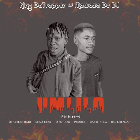 Umlilo ft. Mawaza De DJ, DJ ChillieBaby, Sfiso Kent, Dibo-Dibo & ProDee | Boomplay Music