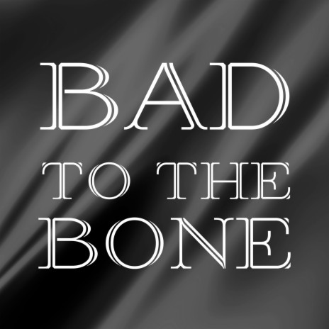 Bad to the Bone | Boomplay Music