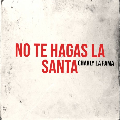 No Te Hagas la Santa | Boomplay Music