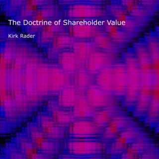 The Doctrine of Shareholder Value