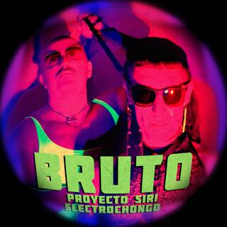 BRUTO ft. Electrochongo lyrics | Boomplay Music