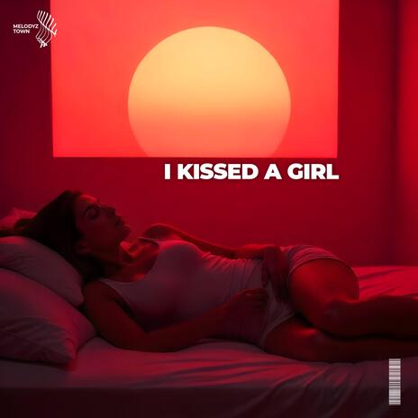 I Kissed A Girl ft. Melodyz Town | Boomplay Music