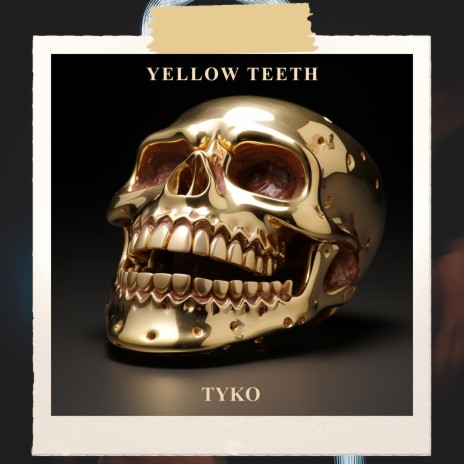 Yellow Teeth 2.0 | Boomplay Music