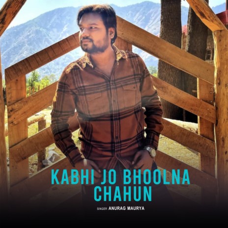 Kabhi Jo Bhoolna Chahun | Boomplay Music