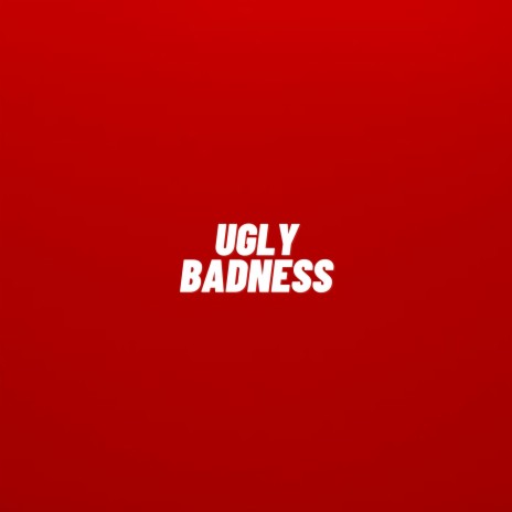 UGLY BADNESS INSTRUMENTAL | Boomplay Music