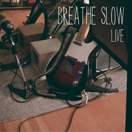 Breathe Slow-Live | Boomplay Music