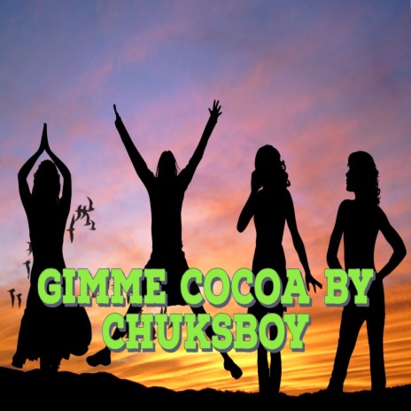 Gimme Cocoa | Boomplay Music