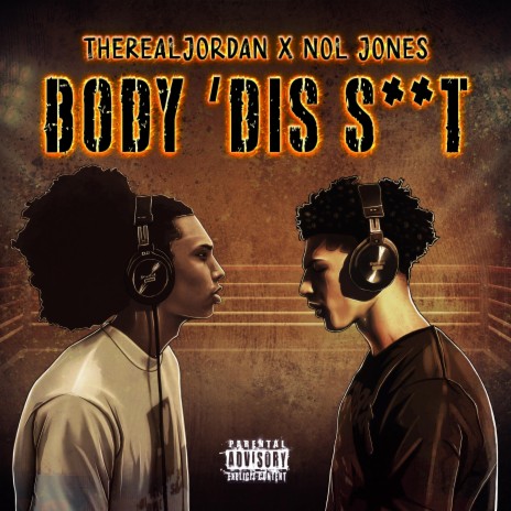 BODY 'DIS SHIT ft. Nol Jones | Boomplay Music