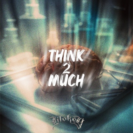 Think 2 Much | Boomplay Music