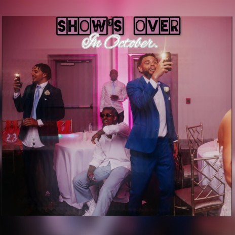 Show's Over In October | Boomplay Music