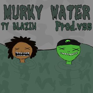 MURKY WATER