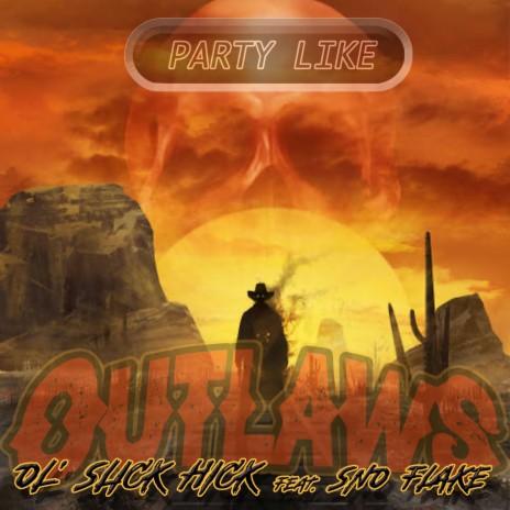 Party Like Outlaws ft. Sno Flake | Boomplay Music