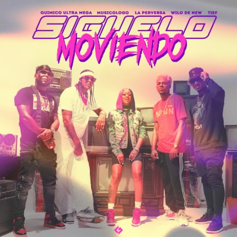 Siguelo Moviendo ft. La Perversa, Kingz Daddy, Musicologo The Libro, Wilo D New & Tief El Bellaco | Boomplay Music