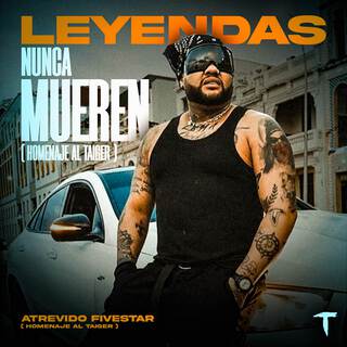 LEYENDAS NUNCA MUEREN (Homenaje A El Taiger)