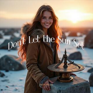 Don't Let the Sun Set lyrics | Boomplay Music