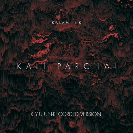KALI PARCHAI K.Y.U UN-RECORDED VERSE | Boomplay Music