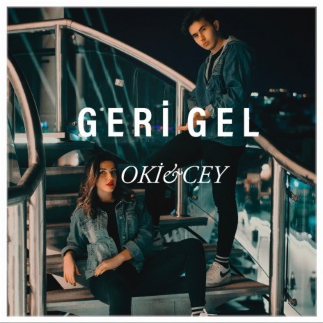 Geri Gel ft. Cey | Boomplay Music