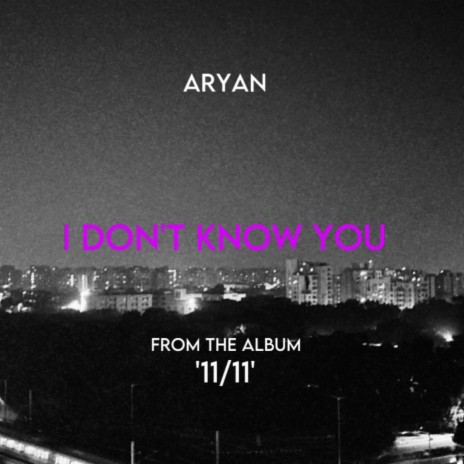 I Don't Know You ft. Lakshya