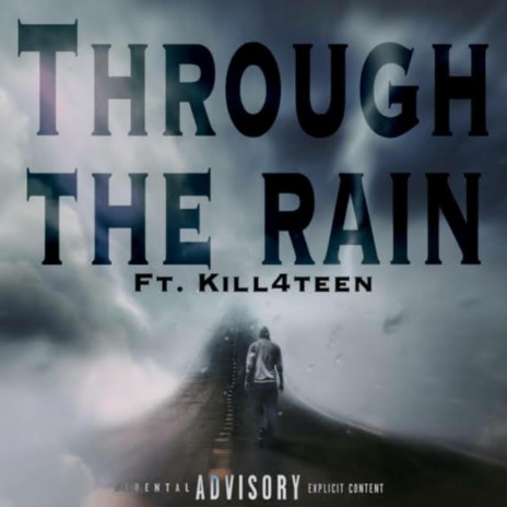 Through The Rain ft. kill4teen | Boomplay Music